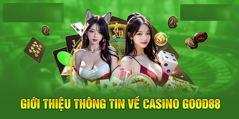 Những điểm chung về sảnh cược casino tại nhà cái Good88