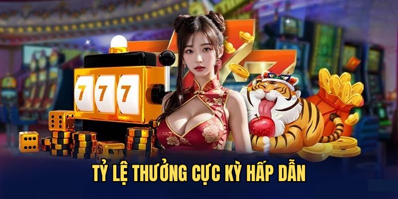 Tỷ lệ thưởng rất khủng