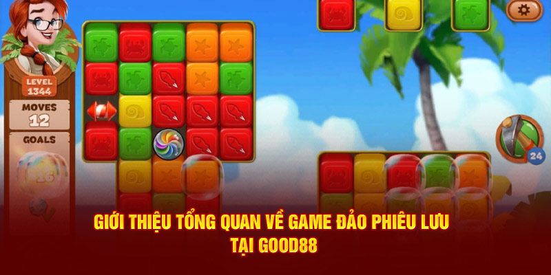 Giới thiệu tổng quan về game đảo phiêu lưu tại Good88