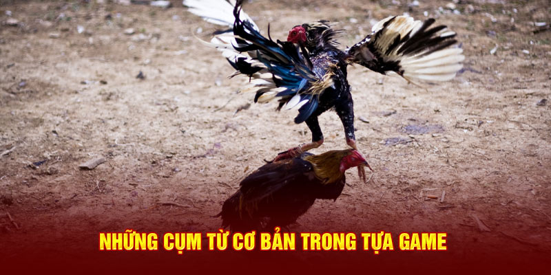 Những cụm từ cơ bản trong tựa game 